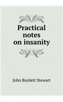 Practical Notes on Insanity