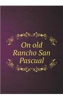 On old Rancho San Pascual: (English)