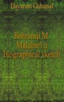 BEHRAMJI M. MALABARI A BIOGRAPHICAL SKE