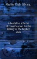 tentative scheme of classification for the library of the Grolier club