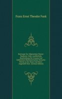 Beytraege Zur Allgemeinen Wasser-Baukunst; Oder, Ausfuhrliche Beschreibung Der Grossen Und Zahlreichen Hydrometrischen Versuche: Welche in Der Weser Und Werre . Angestellt Sind . (German Edition)