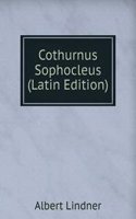 Cothurnus Sophocleus (Latin Edition)