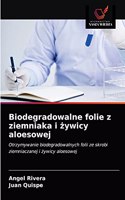 Biodegradowalne folie z ziemniaka i żywicy aloesowej