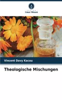 Theologische Mischungen