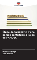 Étude de faisabilité d'une pompe centrifuge à l'aide de l'AMDEC