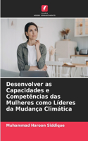 Desenvolver as Capacidades e Competências das Mulheres como Líderes da Mudança Climática