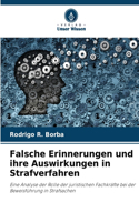 Falsche Erinnerungen und ihre Auswirkungen in Strafverfahren