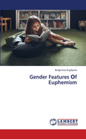 Gender Features ?f Euphemism