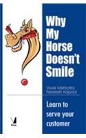 Why My Horse Doesnt Smile (Learn To Serve Your Customer)