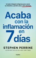 Acaba Con La Inflamación En 7 Días: Un Plan Integral Antigrasa Para Sanar T U in Testino Y Perder Peso, Para Siempre / The Full-Body Fat Fix