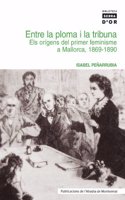 Entre la ploma i la tribuna. Els origens del primer feminisme a Mallorca, 1869-1890