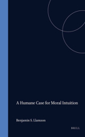 A Humane Case for Moral Intuition