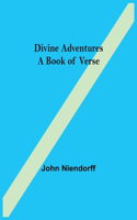 Divine Adventures A Book of Verse