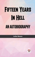 Fifteen Years In HellAn Autobiography (Edition2023)