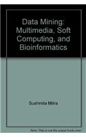 Data Mining Multimedia, Soft Computing And Bioinformatics