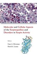 Molecular and Cellular Aspects of the Serpinopathies and Disorders in Serpin Activity