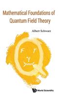 Mathematical Foundations of Quantum Field Theory