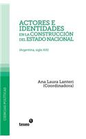 Actores e identidades en la construcción del estado nacional: (Argentina, siglo XIX)