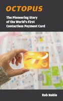 Octopus: The Pioneering Story of the Worldâ€™s First Contactless Payment Card