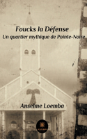 Foucks la Défense: Un quartier mythique de Pointe-Noire