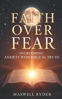 Faith Over Fear