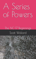 A Series of Powers: The NC-17 Beginnings