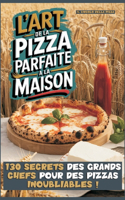 L'Art de la Pizza Parfaite a la Maison