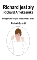 Polski-Suahili Richard jest zly / Richard Amekasirika Dwujęzyczna książka obrazkowa dla dzieci