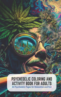 Psychedelic Coloring and Activity Book for Adults: 50 Psychedelic Pages for Relaxation and Fun