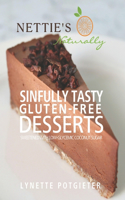 Sinfully Tasty Gluten-Free Desserts by Nettie's Naturally