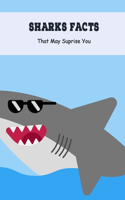 Sharks Facts: That May Suprise You: The Ultimate Book of Sharks