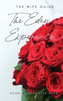 Eden Experience: The Wife Guide: How to Increase Passion & Intimacy in Marriage