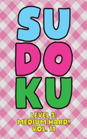 Sudoku Level 3: Medium Hard! Vol. 11: Play 9x9 Grid Sudoku Medium Hard Level 3 Volume 1-40 Play Them All Become A Sudoku Expert On The Road Paper Logic Games Become