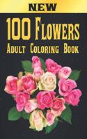 100 Flowers Adult Coloring Book: Adult Relaxation Coloring Book 100 Inspirational Floral Pattern Only Beautiful Flowers Coloring Book For Adults Relaxation