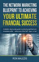 Network Marketing Blueprint to Achieving Your Ultimate Financial Success