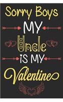 Sorry Boys My Uncle is My Valentine
