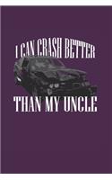 I Can Crash Better Than My Uncle