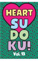 Heart Sudoku Vol. 13: Play 9x9 Grid Heart Color Sudoku Easy Volume 1-40 Coloring Book Pencil Crayons Valentines Become A Sudoku Expert Paper Logic Games Become Smarter Br
