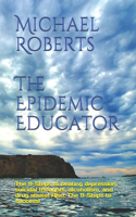 Michael Roberts: The Epidemic Educator