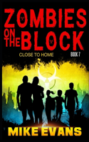 Zombies on The Block: Close to Home(7 Zombies on the Block)