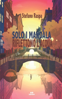 Solo I Mandala Riflettono l'Acqua