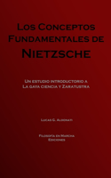 Los conceptos fundamentales de Nietzsche: Un estudio introductorio a La gaya ciencia y Zaratustra