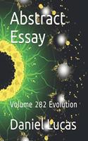 Abstract Essay: Volume 282 Evolution(Abstract Essay)