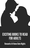 Exciting Books To Read For Adults: Romantic At Home Date Nights: What Are The Best Books To Read For Young Adults