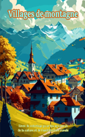 Villages de montagne Livre de coloriage pour les amoureux de la nature et de l'architecture rurale