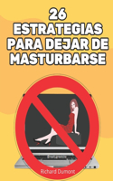 26 Estrategias para Dejar de Masturbarse