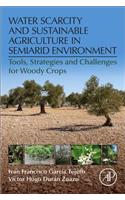 Water Scarcity and Sustainable Agriculture in Semiarid Environment: Tools, Strategies, and Challenges for Woody Crops