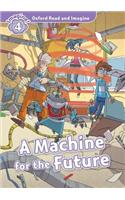 Oxford Read and Imagine: Level 5: A Machine for the Future