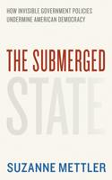 Submerged State: How Invisible Government Policies Undermine American Democracy