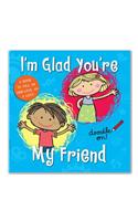 I'm Glad You're My Friend